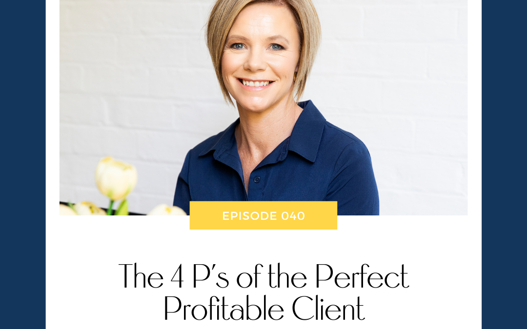 The 4 P’s of the Perfect Profitable Client