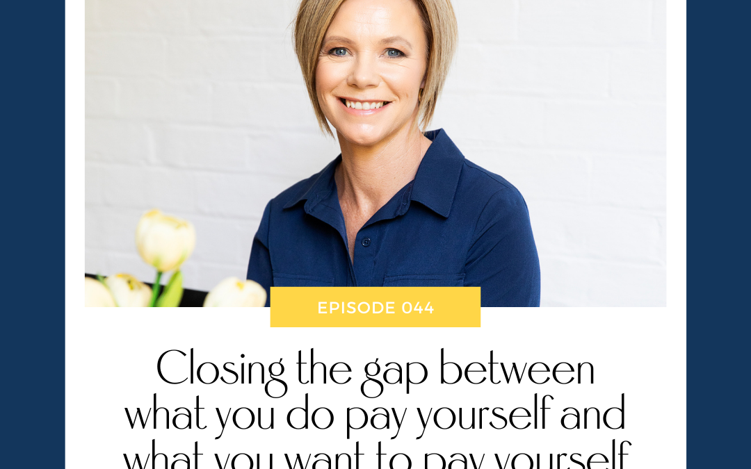 Closing the gap between what you do pay yourself and what you want to pay yourself