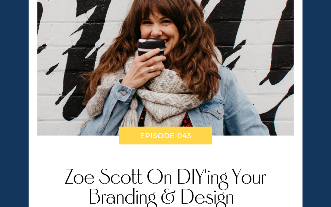 Zoe Scott On DIY’ing Your Branding & Design