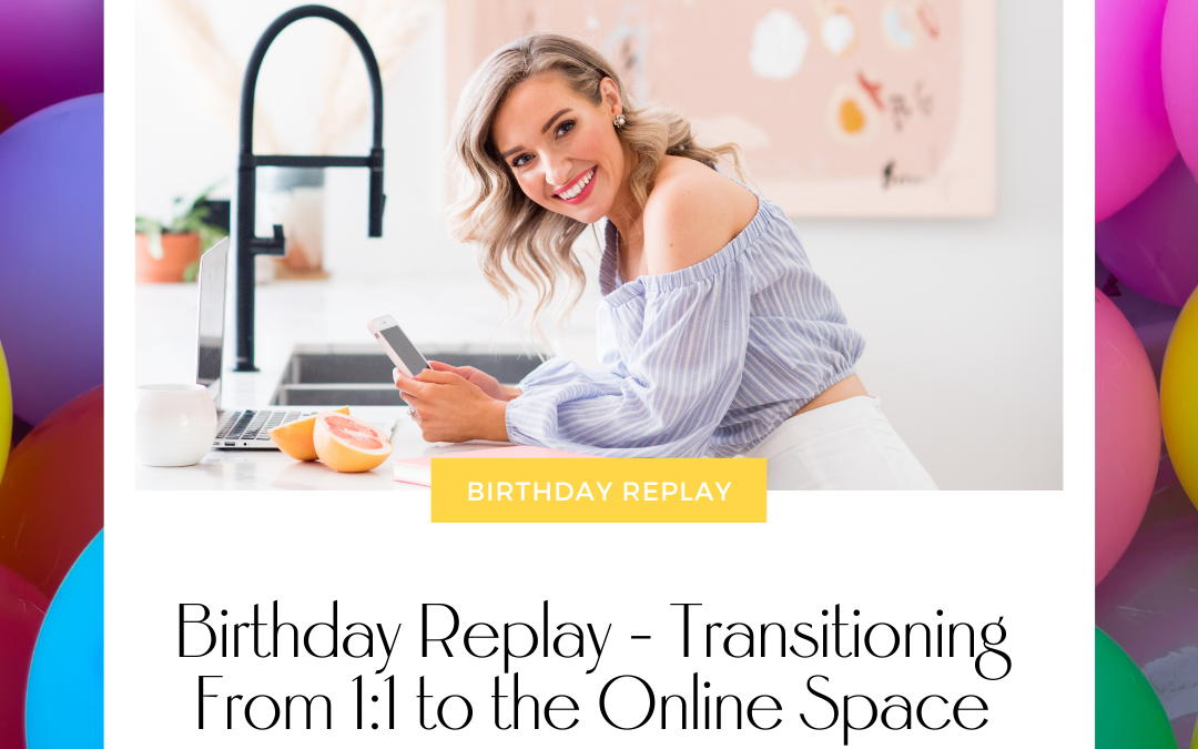 Birthday Replay – Emily Osmond on Transitioning From 1:1 to the Online Space